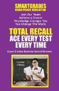 Total Recall Ace Every Test Every Time Study Skills (College Edition Paperback) SMARTGRADES BRAIN POWER REVOLUTION