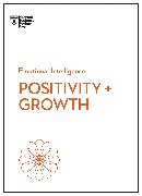 Positivity and Growth (HBR Emotional Intelligence Series)