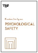 Psychological Safety (HBR Emotional Intelligence Series)