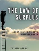 The Law of Surplus - About How to Achieve Greater Goals