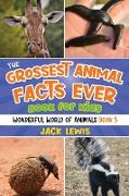 The Grossest Animal Facts Ever Book for Kids