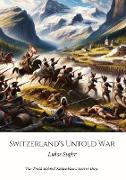 Switzerland's Untold War