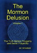 The Mormon Delusion. Volume 1