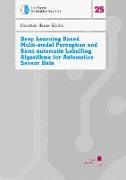 Deep Learning Based Multi-modal Perception and Semi-automatic Labelling Algorithms for Automotive Sensor Data