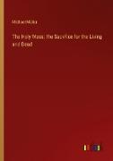 The Holy Mass: the Sacrifice for the Living and Dead