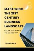 Mastering the 21st Century Business Landscape