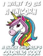 I Want To Be A Unicorn - A Black Children's Coloring Book