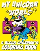 My Unicorn World - A Black Children's Coloring Book
