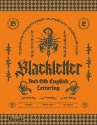 Blackletter and Old English Lettering Reference Book