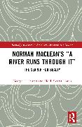 Norman Maclean’s “A River Runs Through It”