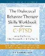 The Dialectical Behavior Therapy Skills Workbook for C-PTSD