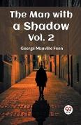 The Man with a Shadow Vol. 2