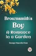 Brownsmith's Boy A Romance in a Garden