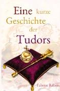 Eine kurze Geschichte der Tudors