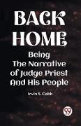 BACK HOME BEING THE NARRATIVE OF JUDGE PRIEST AND HIS PEOPLE