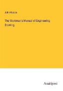 The Workman's Manual of Engineering Drawing