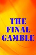The Final Gamble