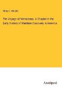 The Voyage of Verrazzano. A Chapter in the Early History of Maritime Discovery in America