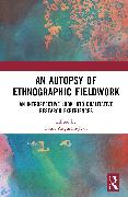 An Autopsy of Ethnographic Fieldwork