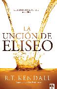 La unción de Eliseo / Double Anointing: Lessons to Be Learned From Elisha