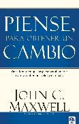 Piense, para obtener un cambio: Once formas en que las personas altamente exitos as enfrentan la vida y el trabajo / Thinking for a Change