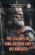 The Legends of King Arthur and His Knights