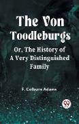 The Von Toodleburgs Or, The History of a Very Distinguished Family