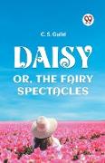 DAISY OR, THE FAIRY SPECTACLES