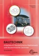 Arbeitsbuch Bautechnische Mathematik und Bautechnisches Zeichnen