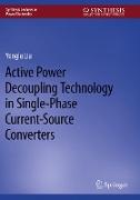 Active Power Decoupling Technology in Single-Phase Current-Source Converters