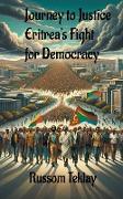 Journey to Justice Eritrea's Fight for Democracy