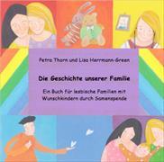 Die Geschichte unserer Familie. Für Kinder mit lesbischen Eltern