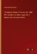 The Married Women's Property Act, 1882. With Introduction, Notes, Appendix of Statutes and Exhaustive Index