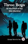 Three Boys Or The Chiefs of the Clan Mackhai