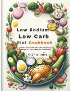 Low Sodium, Low Carb Diet Cookbook