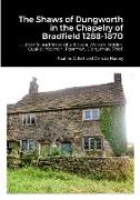 The Shaws of Dungworth in the Chapelry of Bradfield 1288-1870