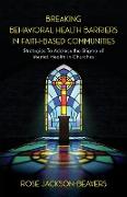 Breaking Behavioral Health Barriers in Faith-Based Communities