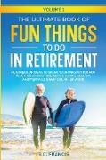 The Ultimate Book of Fun Things to Do in Retirement