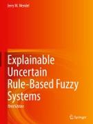 Explainable Uncertain Rule-Based Fuzzy Systems