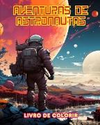 Aventuras de astronautas - Livro de colorir - Coleção artística de designs espaciais