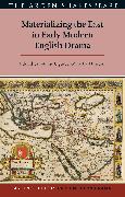 Materializing the East in Early Modern English Drama