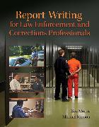 Report Writing for Law Enforcement and Corrections Professionals