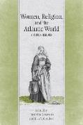 Women, Religion & the Atlantic World, 1600-1800