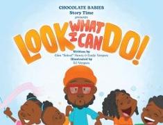 Chocolate Babies Story Time: Look What I Can Do!