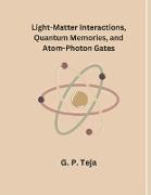 Light-Matter Interactions, Quantum Memories, and Atom-Photon Gates