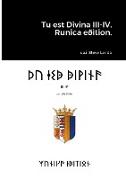 Tu est Divina III-IV. Runica eðition