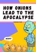 How Onions Lead to the Apocalypse