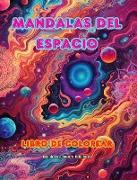 Mandalas del espacio | Libro de colorear | Mandalas únicos del universo fuente de creatividad y relajación infinitas