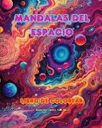 Mandalas del espacio | Libro de colorear | Mandalas únicos del universo fuente de creatividad y relajación infinitas