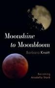 Moonshine to Moonbloom